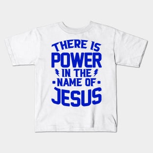 There Is Power In The Name Of Jesus Kids T-Shirt